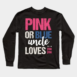 Pink or blue uncle loves you Long Sleeve T-Shirt